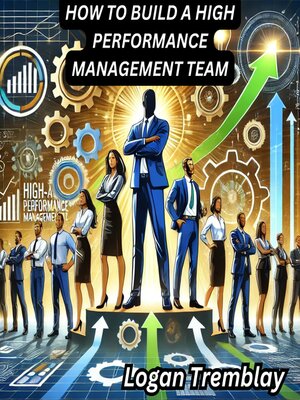 cover image of HOW TO BUILD a HIGH PERFORMANCE MANAGEMENT TEAM